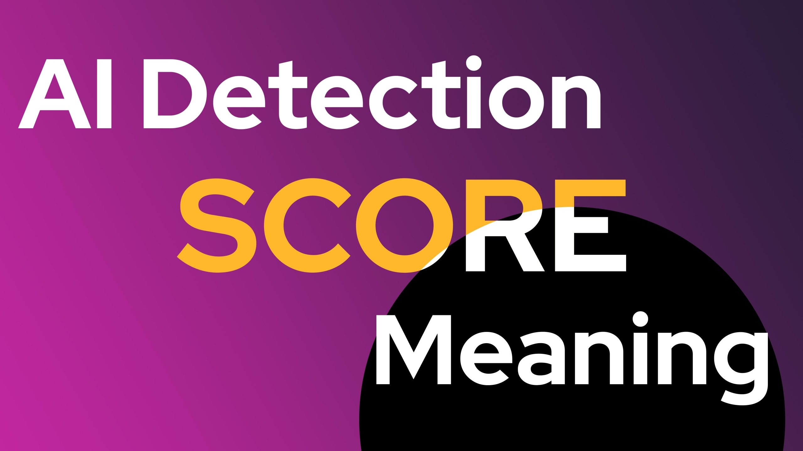 Understanding AI Detection Score Meaning