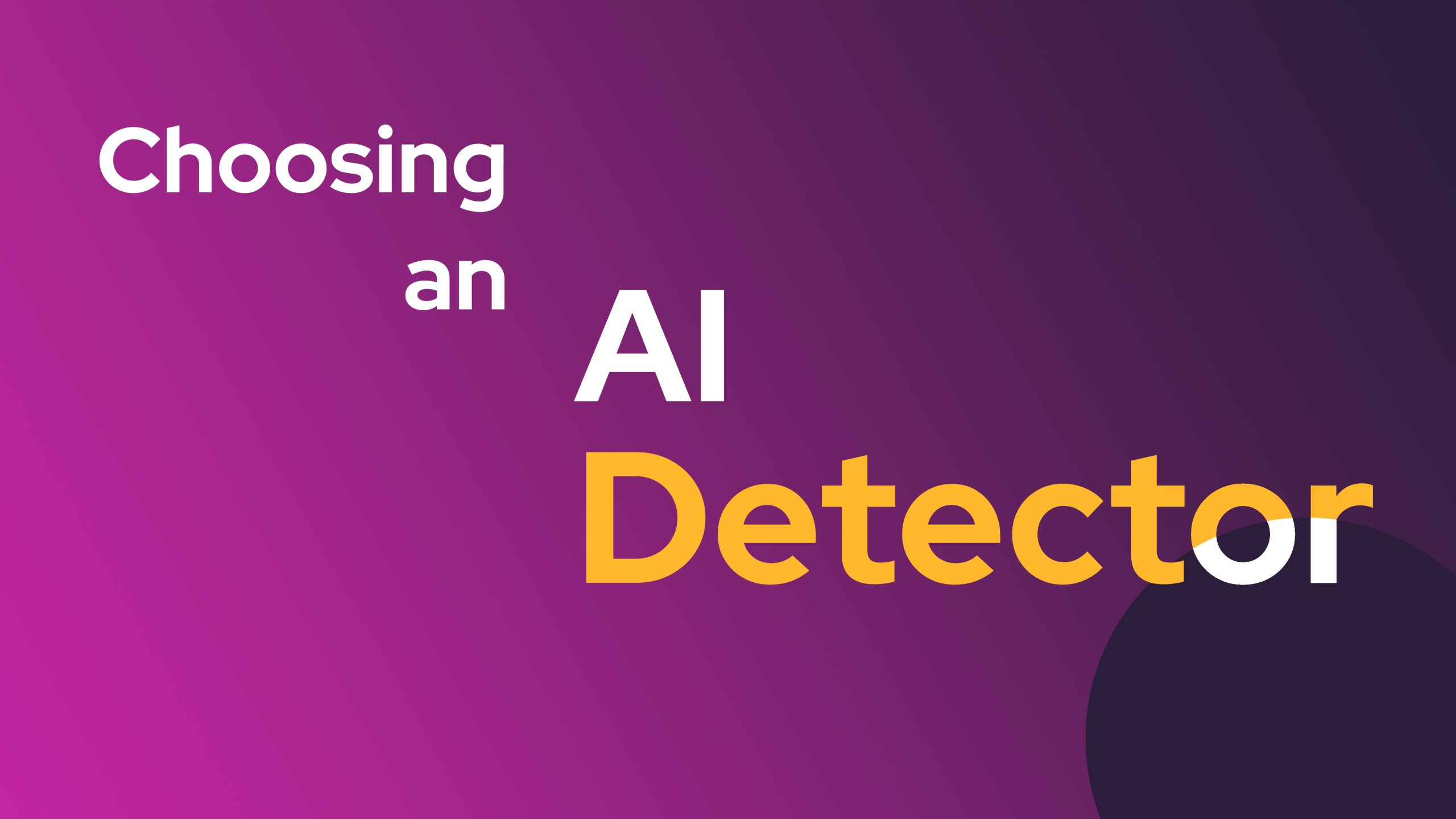 Things to Consider When Choosing an AI Detector