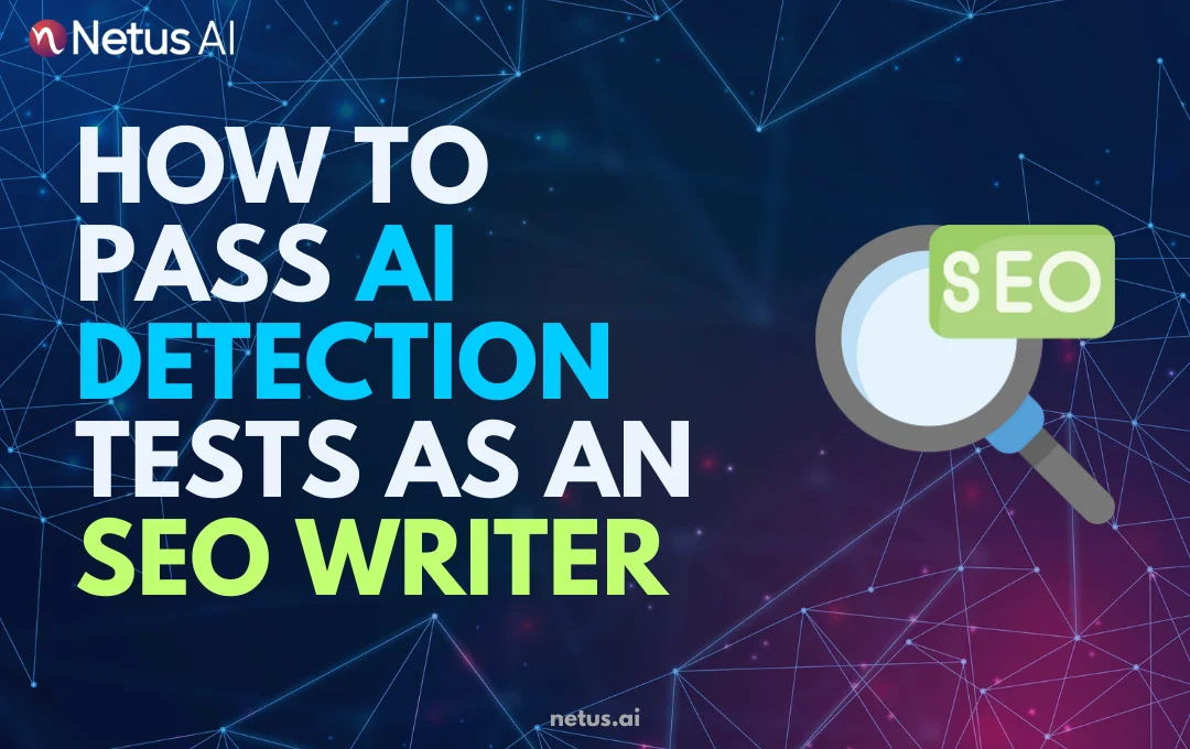 How to Pass AI Detection Tests as an SEO Writer