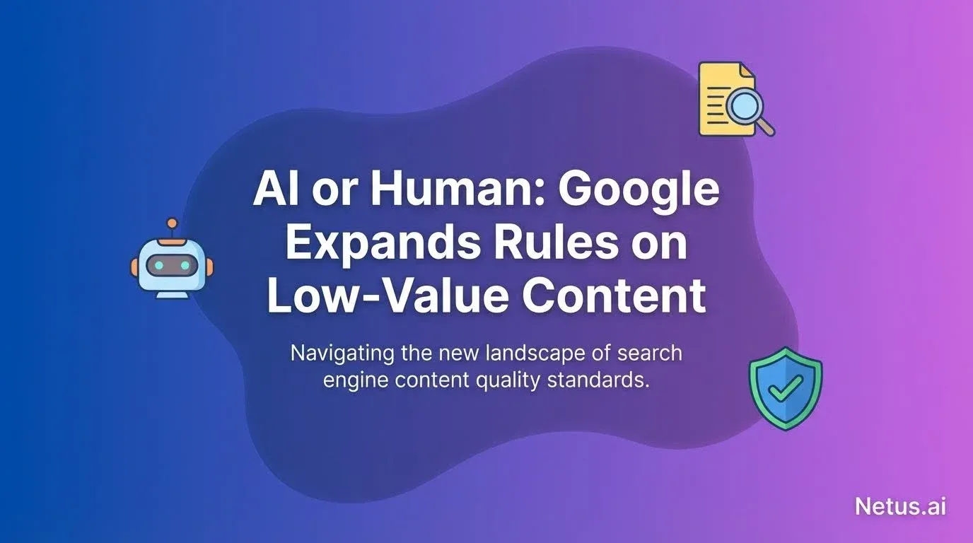 AI or human: Google expands rules on low-value content.
