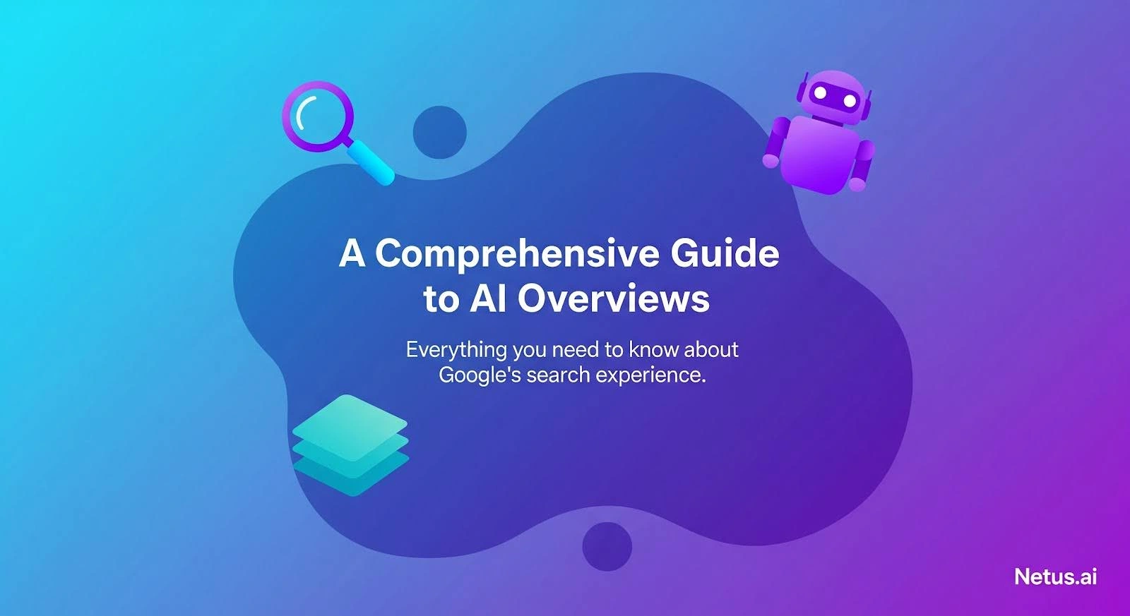 A Comprehensive Guide to AI Overviews