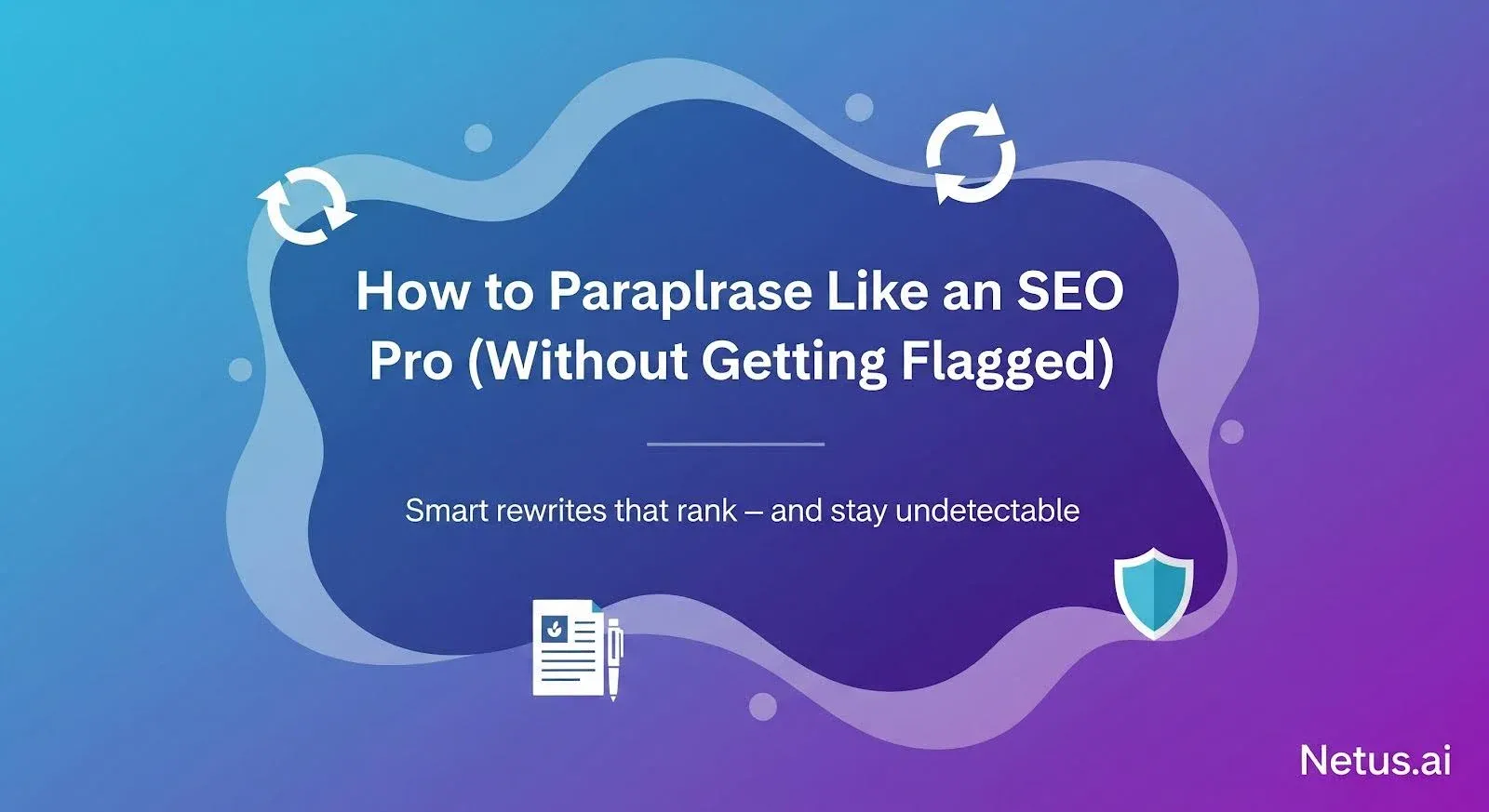 How to paraphrase like an SEO pro (without getting flagged)?