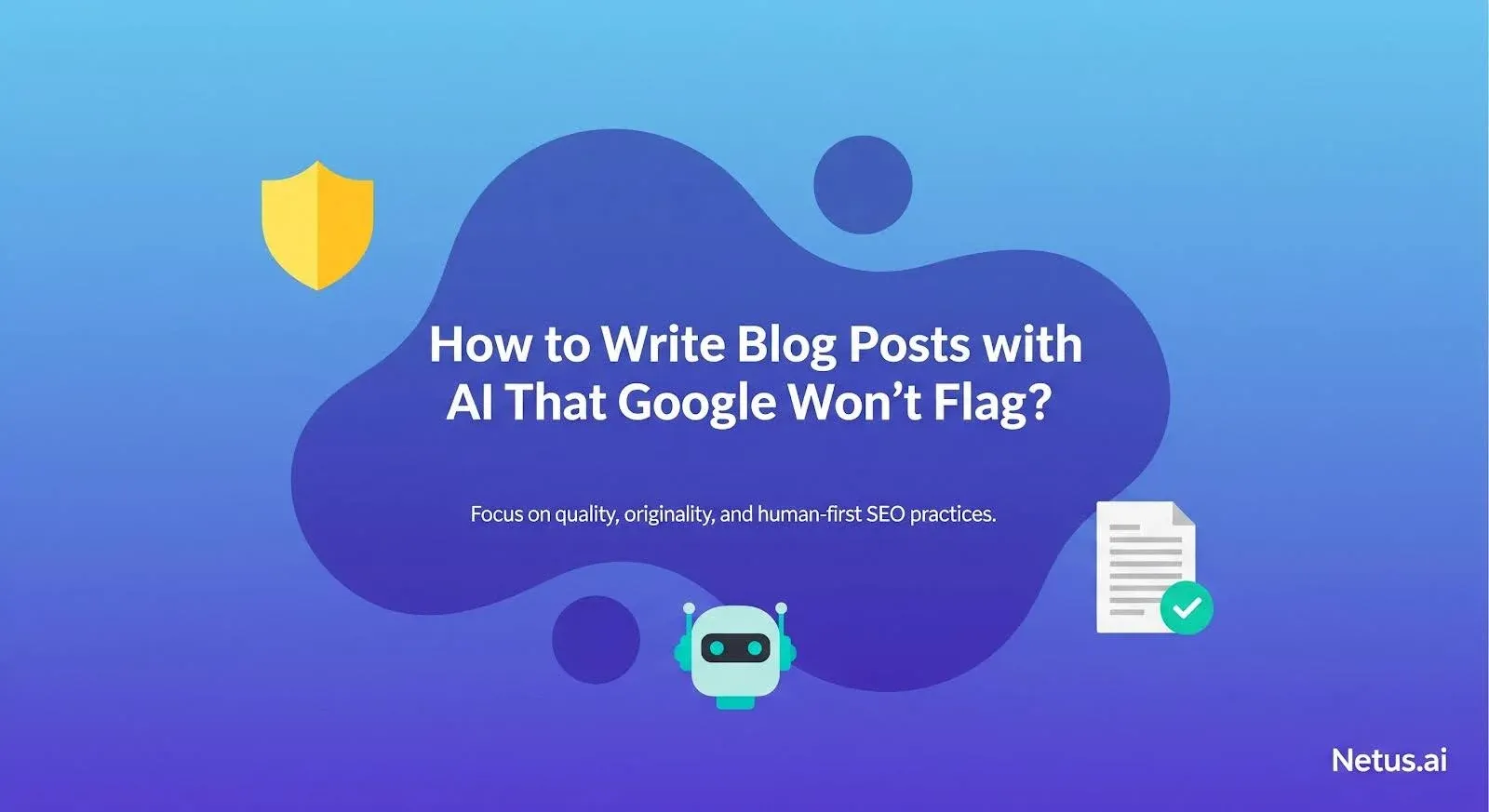 How to write blog posts with AI that Google won’t flag?