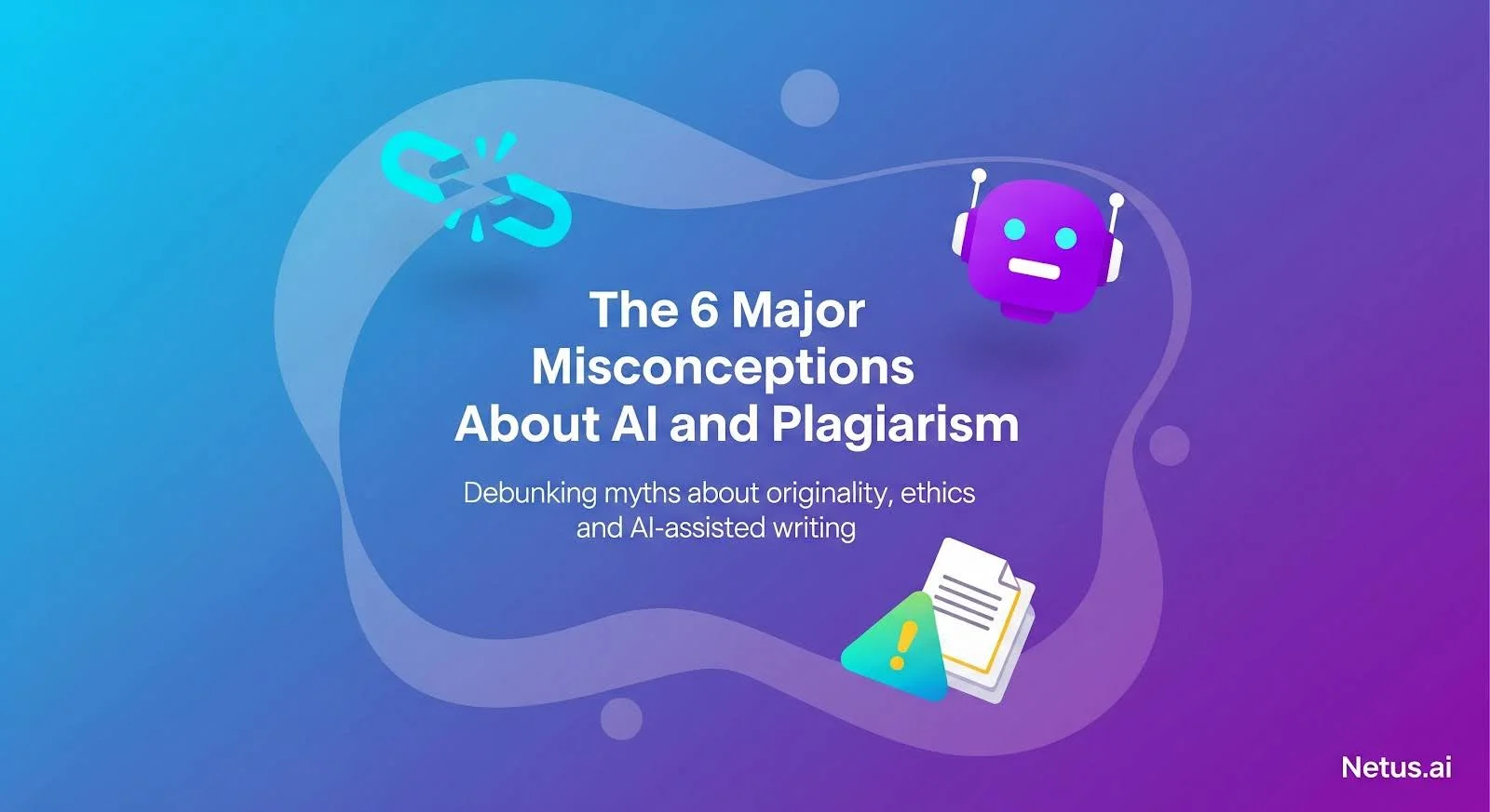 The 6 major misconceptions about AI and plagiarism